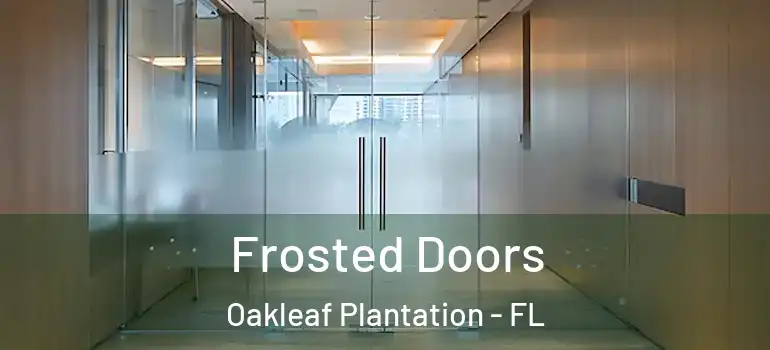  Frosted Doors Oakleaf Plantation - FL